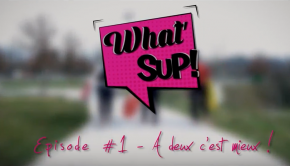 What'sup EP#1 "À 2, c'est mieux"