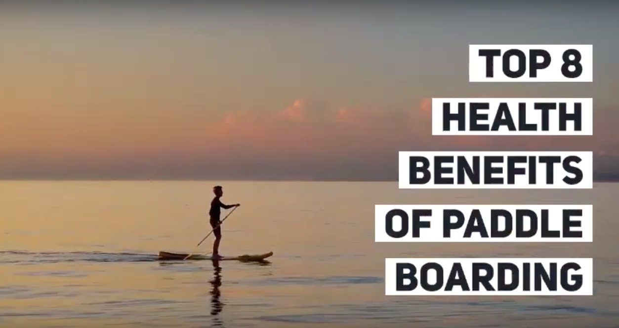 Top 8 Health Benefits of Paddle Boarding SUP World Mag